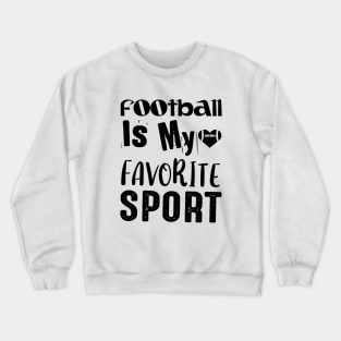 American Football Is My Favorite Sport Crewneck Sweatshirt